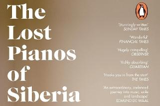 The Lost Pianos of Siberia by Sophy Roberts