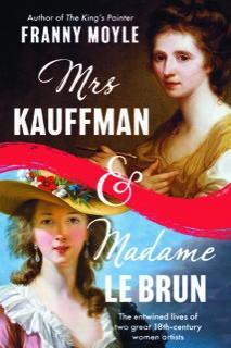 Book Cover: Mrs Kauffman & Madame Le Brun, by Franny Moyle